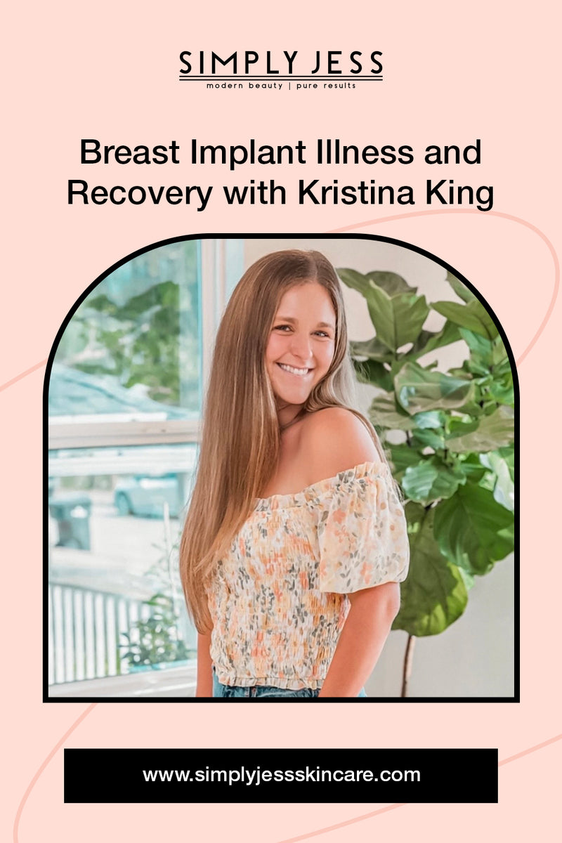 Breast Implant Illness And Recovery With Kristina King – Simply Jess ...