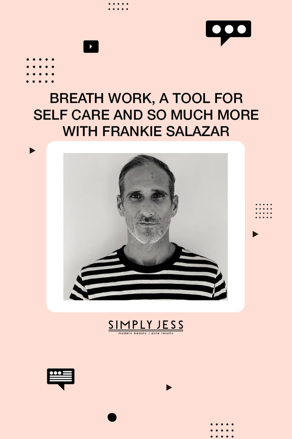 Breathwork, A Tool For Self-Care and So Much More with Frankie Salazar