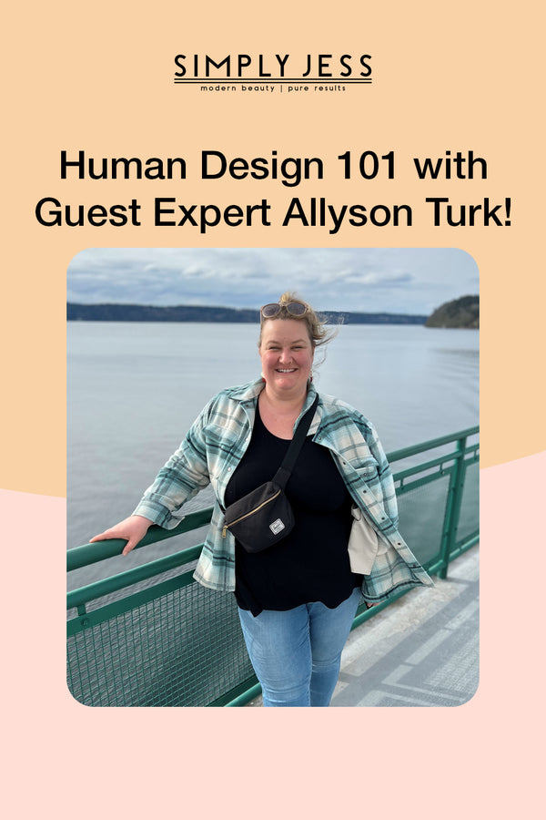 Human Design 101 with Allyson Turk!