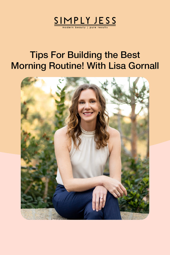 Tips for Building the Best Morning Routine with Lisa Gornall